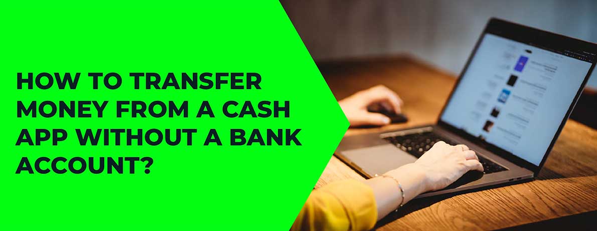 How to transfer money from a cash app without a bank account?