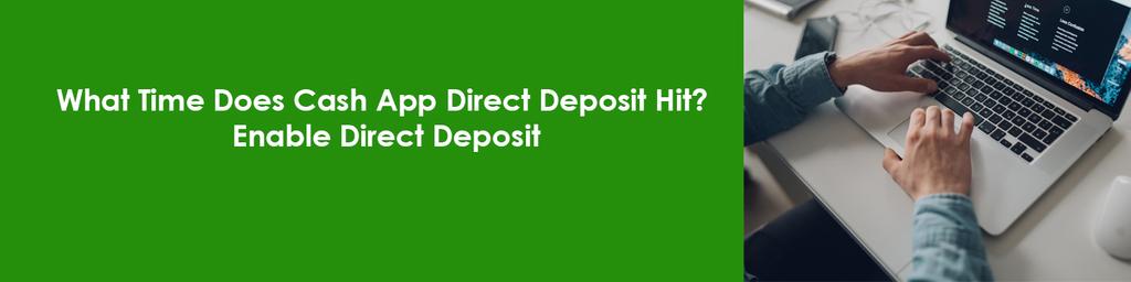 What Time Does Cash App Direct Deposit Hit? Enable Direct Deposit