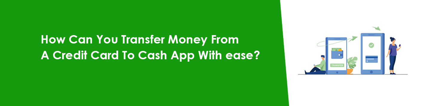 Can You Transfer Money From A Credit Card To Cash App? Get Complete Clarification