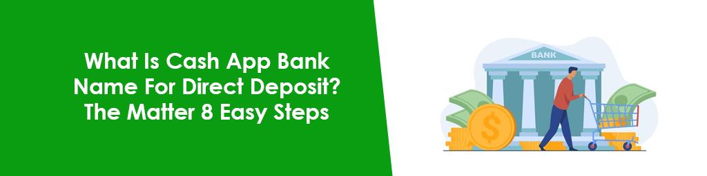 What Is Cash App Bank Name For Direct Deposit? The Matter 8 Easy Steps
