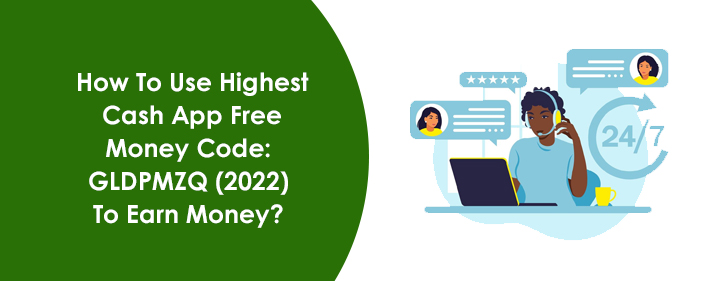 How To Use Highest Cash App Free Money Code: GLDPMZQ (2022) To Earn Money?  