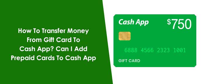 How To Transfer Money From Gift Card To Cash App? Can I Add Prepaid Cards To Cash App