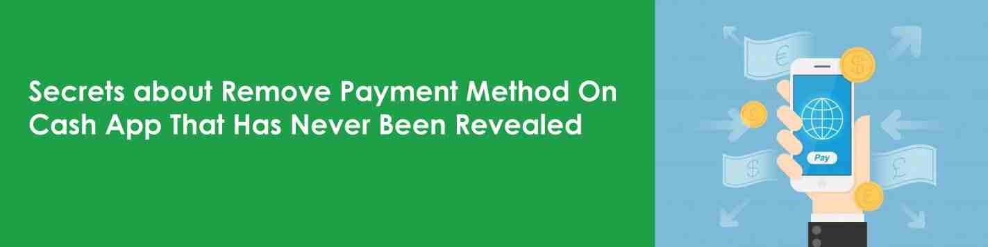 How to Remove Payment Method on Cash App? Secrets About